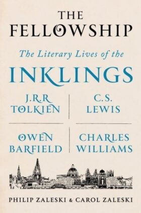 The Fellowship: The Literary Lives of the Inklings: J.R.R. Tolkien, C. S. Lewis, Owen Barfield, Charles William