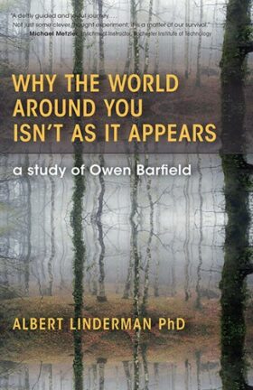 Why The World Around You Isn’t As It Appears: A Study of Owen Barfield